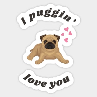 I Puggin Love You - Cute Valentine Pug for Dog Lovers Sticker